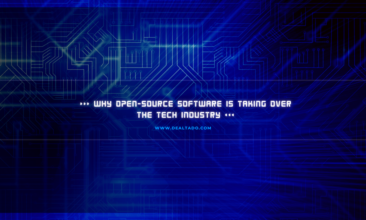 Why Open-Source Software is Taking Over the Tech Industry