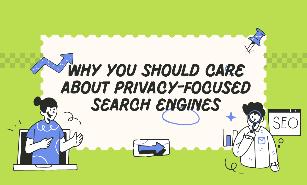 Why You Should Care About Privacy-Focused Search Engines