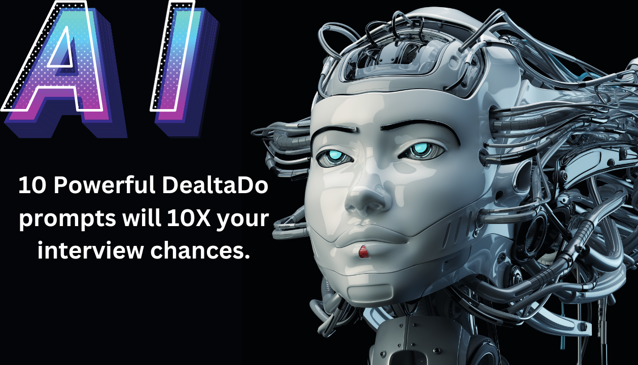 10 powerful DealtaDo prompts will 10X your interview chances.